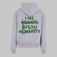 I See Humans But No Humanity - Grey - Oversized
