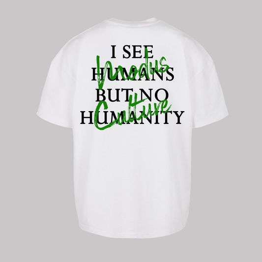 I See Humans But No Humanity - White - Oversized